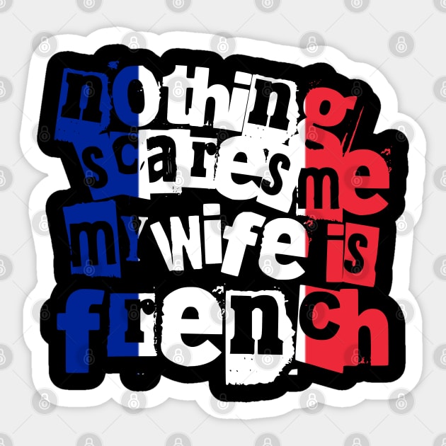 Funny France Nothing Scares Me My Wife Is French Sticker by Yesteeyear